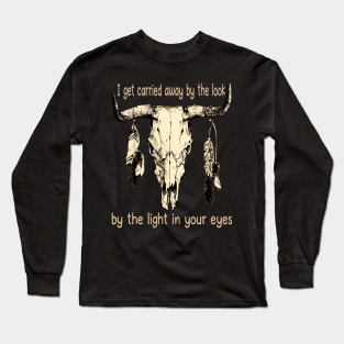 I Get Carried Away By The Look, By The Light In Your Eyes Skull Feathers Graphic Long Sleeve T-Shirt